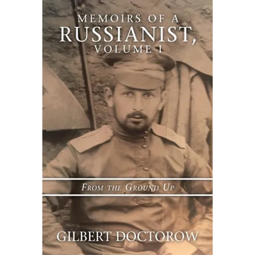 Memoirs of a Russianist, Volume I: From the Ground Up - Paperback