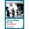 The Flu Epidemic of 1918: America's Experience in the Global Health Crisis - Paperback