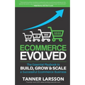 Ecommerce Evolved: The Essential Playbook To Build, Grow & Scale A Successful Ecommerce Business - Paperback