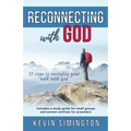 Reconnecting With God: 12 Steps To Revitalise Your Walk With God - Paperback