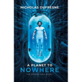 A Planet to Nowhere - Hardcover