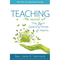 Teaching--The Sacred Art: The Joy of Opening Minds and Hearts - Hardcover