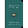 Footfalls Of Loyalty (1886) - Paperback