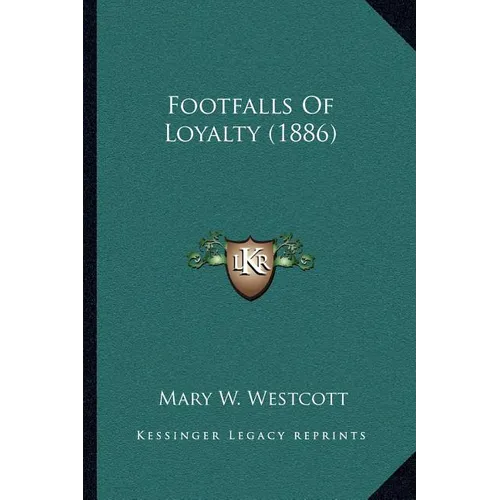 Footfalls Of Loyalty (1886) - Paperback