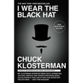 I Wear the Black Hat: Grappling with Villains (Real and Imagined) - Paperback