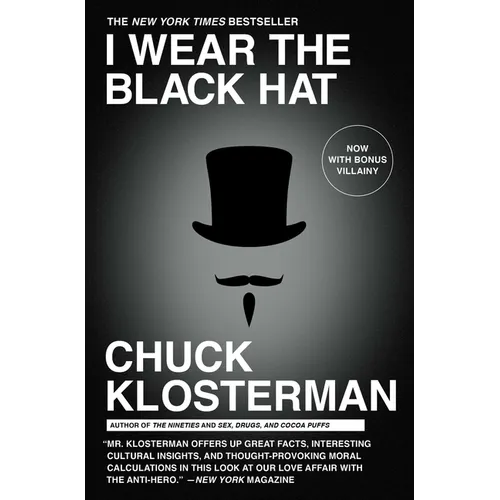 I Wear the Black Hat: Grappling with Villains (Real and Imagined) - Paperback