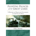 Floating Palaces of the Great Lakes: A History of Passenger Steamships on the Inland Seas - Paperback