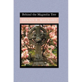 Behind the Magnolia Tree - Paperback