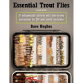 Essential Trout Flies: 50 Indispensable Patterns with Step-By-Step Instructions for 300 Most Useful Variations - Paperback