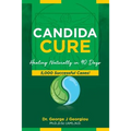 Candida Cure: Healing Naturally in 90 Days. 5,000 Successful Cases! - Paperback