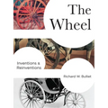 The Wheel: Inventions and Reinventions - Hardcover