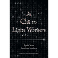 A Call to Light Workers: Ignite Your Intuitive Instinct - Paperback