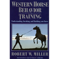 Western Horse Behavior and Training: Understanding, Breaking, and Finishing Your Horse - Paperback