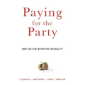 Paying for the Party: How College Maintains Inequality - Paperback