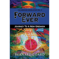Forward Ever: Journey To A New Grenada - Paperback