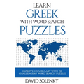 Learn Greek with Word Search Puzzles: Learn Greek Language Vocabulary with Challenging Word Find Puzzles for All Ages - Paperback