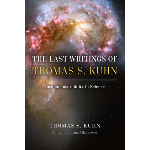 The Last Writings of Thomas S. Kuhn: Incommensurability in Science - Hardcover