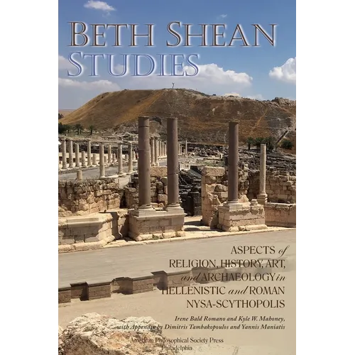 Beth Shean Studies: Aspects of Religion, History, Art, and Archaeology in Hellenistic and Roman Nysa-Scythopolis, Transactions, American Philosophical - Paperback