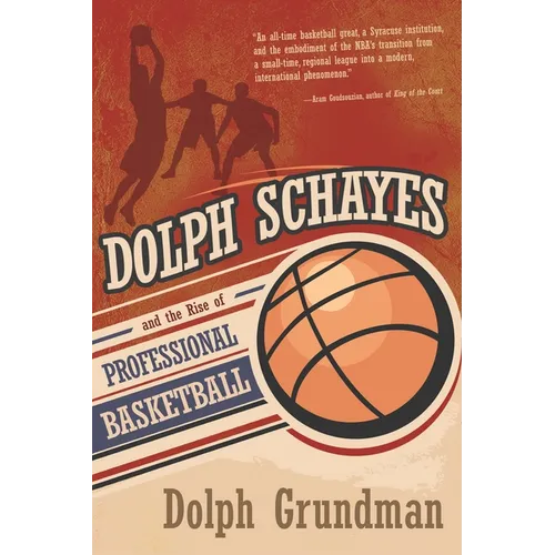 Dolph Schayes and the Rise of Professional Basketball - Hardcover