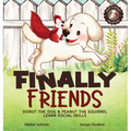 Finally Friends: Donut the Dog & Peanut the Squirrel Learn Social Skills - Hardcover