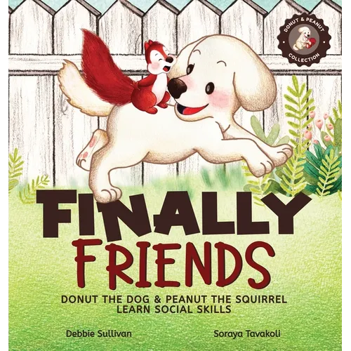 Finally Friends: Donut the Dog & Peanut the Squirrel Learn Social Skills - Hardcover
