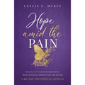 Hope Amid the Pain: Hanging On to Positive Expectations When Battling Chronic Pain and Illness, A 60-Day Devotional Journal - Paperback