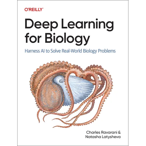 Deep Learning for Biology: Harness AI to Solve Real-World Biology Problems - Paperback
