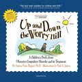 Up and Down the Worry Hill: A Children's Book about Obsessive-Compulsive Disorder and its Treatment - Paperback