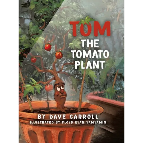 Tom The Tomato Plant - Hardcover