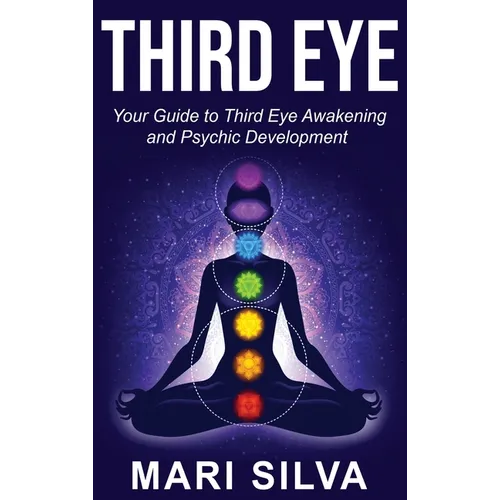 Third Eye: Your Guide to Third Eye Awakening and Psychic Development - Hardcover