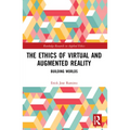 The Ethics of Virtual and Augmented Reality: Building Worlds - Paperback