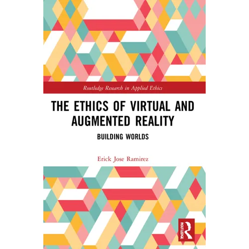 The Ethics of Virtual and Augmented Reality: Building Worlds - Paperback