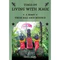 Living with Magic: A Memoir from Bali and Beyond - Paperback