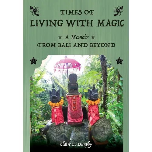 Living with Magic: A Memoir from Bali and Beyond - Paperback