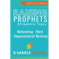 Raising Prophets & Prophetic Types: A Resource Handbook - Paperback