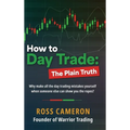 How to Day Trade: The Plain Truth - Hardcover