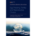 Egg Freezing, Fertility and Reproductive Choice: Negotiating Responsibility, Hope and Modern Motherhood - Paperback