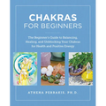 Chakras for Beginners: The Beginner's Guide to Balancing, Healing, and Unblocking Your Chakras for Health and Positive Energy - Paperback