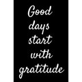 Good Days Start With Gratitude - Paperback