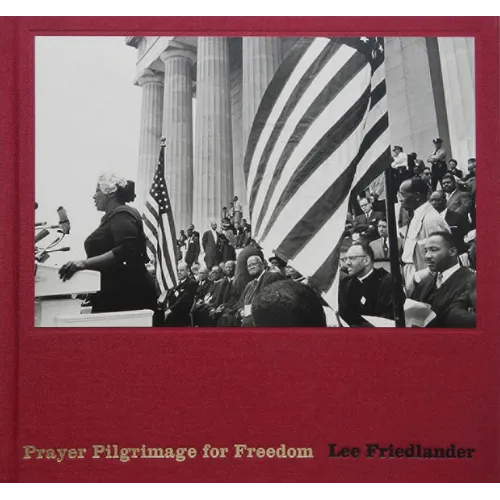 Lee Friedlander: Prayer Pilgrimage for Freedom - Hardcover