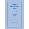 Virginia Slave Births Index, 1853-1865, Volume 4, M-R - Paperback