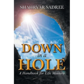 Down in a Hole: A Handbook for Life Mastery - Paperback