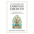 A Catechism for Christian Growth: 190 Questions and Answers to Strengthen the Roots of Our Faith - Paperback