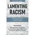 Lamenting Racism Participant Journal: A Christian Response to Racial Injustice - Paperback