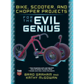 Bike Scooter & Chopper Projects for the Evil Genius - Hardcover