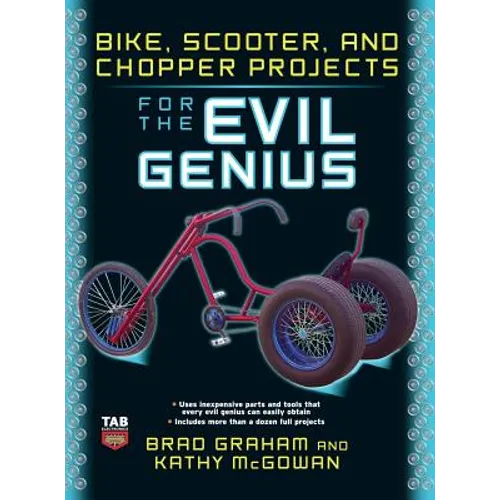 Bike Scooter & Chopper Projects for the Evil Genius - Hardcover