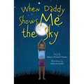 When Daddy Shows Me the Sky - Hardcover