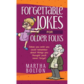 Forgettable Jokes for Older Folks: Jokes You Wish You Could Remember about Things You Thought You'd Never Forget - Paperback