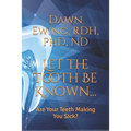 Let the TOOTH Be Known...: Are Your Teeth Making You Sick? - Paperback