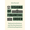 Visions of Financial Order: National Institutions and the Development of Banking Regulation - Paperback